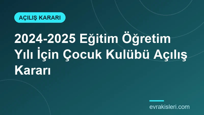 2024-2025 Eğitim Öğretim Yılı İçin Çocuk Kulübü Açılış Kararı