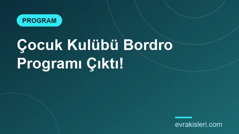 Çocuk Kulübü Bordro Programı Çıktı!