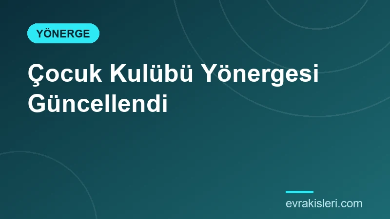 Çocuk Kulübü Yönergesi Güncellendi